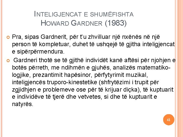 16 September 2021 INTELIGJENCAT E SHUMËFISHTA HOWARD GARDNER (1983) Iteligjencat e shumëfishta Pra, sipas