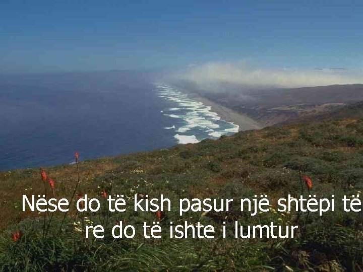 Nëse do të kish pasur një shtëpi të re do të ishte i lumtur