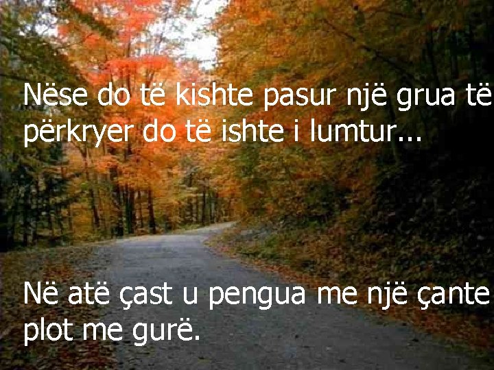 Nëse do të kishte pasur një grua të përkryer do të ishte i lumtur.