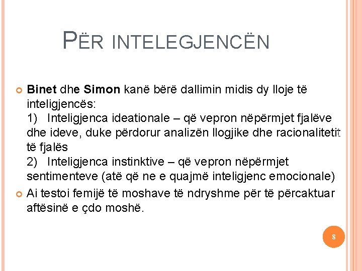 16 September 2021 PËR INTELEGJENCËN Binet dhe Simon kanë bërë dallimin midis dy lloje