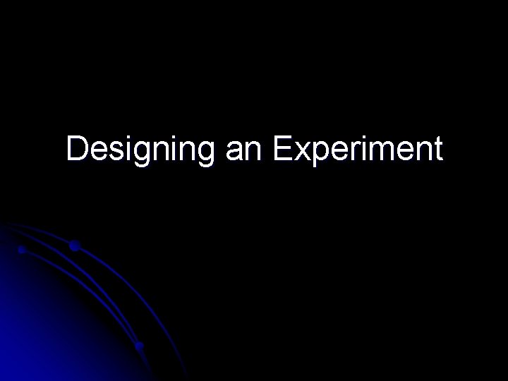 Designing an Experiment 