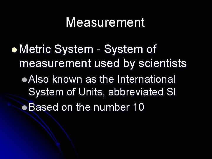 Measurement l Metric System - System of measurement used by scientists l Also known