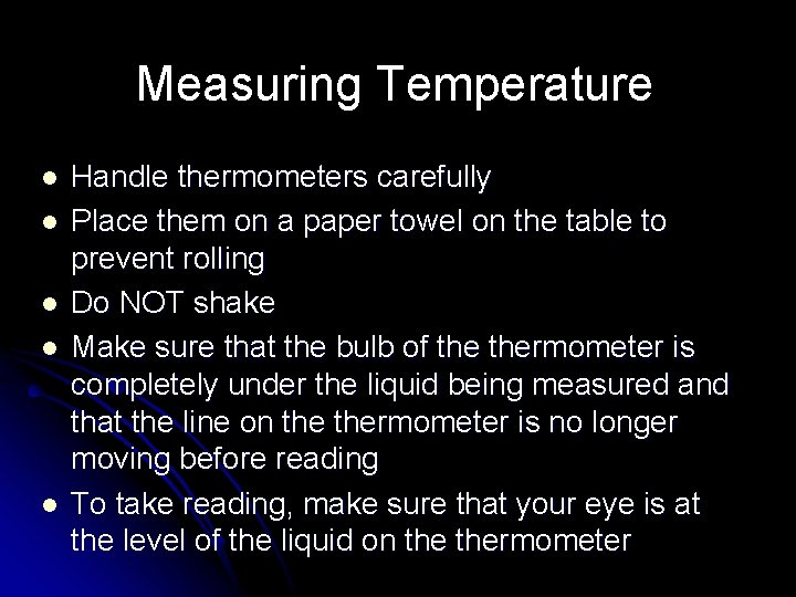 Measuring Temperature l l l Handle thermometers carefully Place them on a paper towel