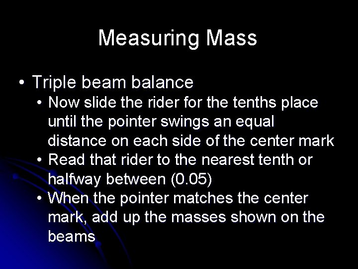 Measuring Mass • Triple beam balance • Now slide the rider for the tenths