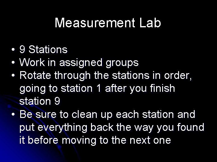 Measurement Lab • • • 9 Stations Work in assigned groups Rotate through the