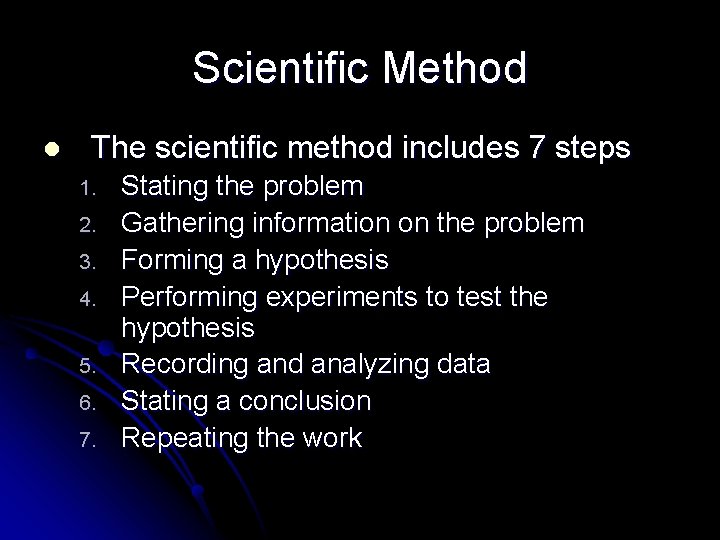 Scientific Method l The scientific method includes 7 steps 1. 2. 3. 4. 5.