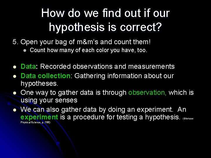 How do we find out if our hypothesis is correct? 5. Open your bag