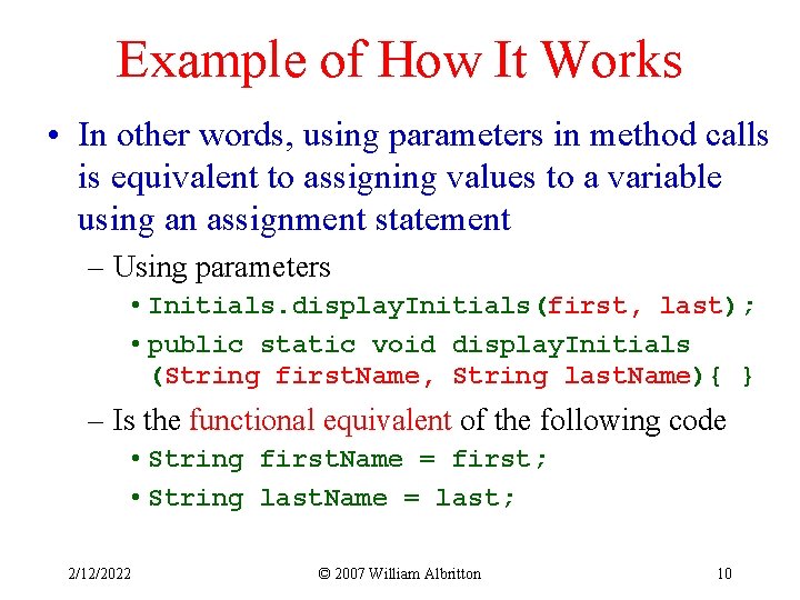 Example of How It Works • In other words, using parameters in method calls