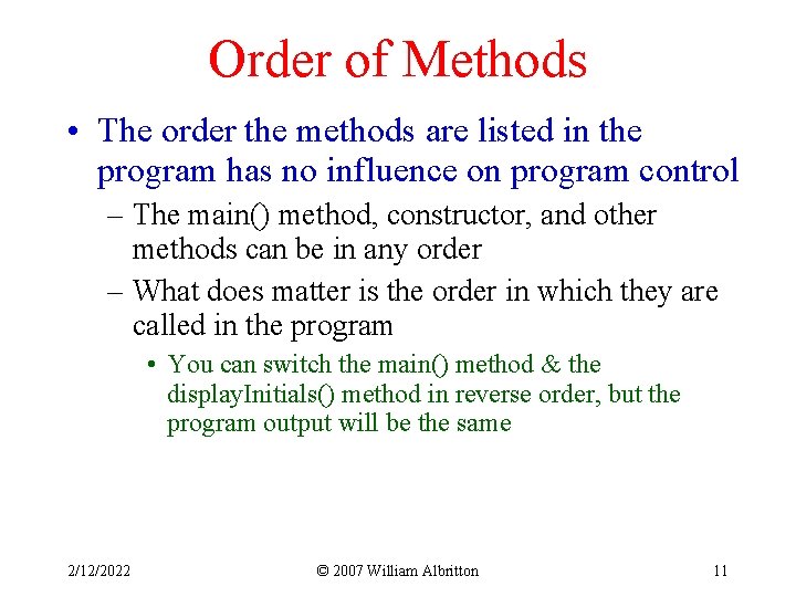 Order of Methods • The order the methods are listed in the program has