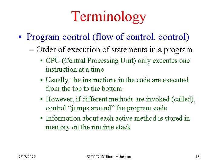 Terminology • Program control (flow of control, control) – Order of execution of statements