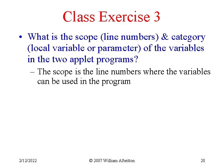 Class Exercise 3 • What is the scope (line numbers) & category (local variable