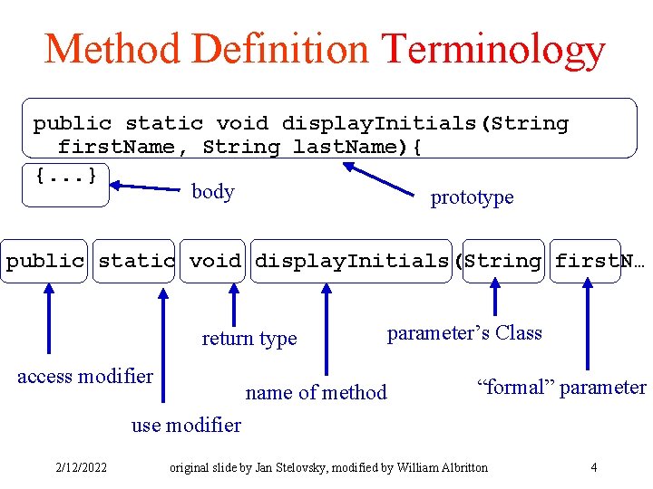 Method Definition Terminology public static void display. Initials(String first. Name, String last. Name){ {.