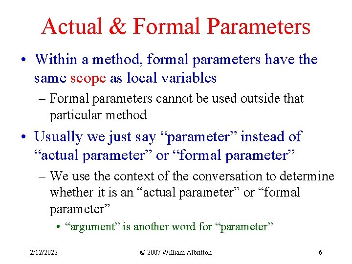 Actual & Formal Parameters • Within a method, formal parameters have the same scope