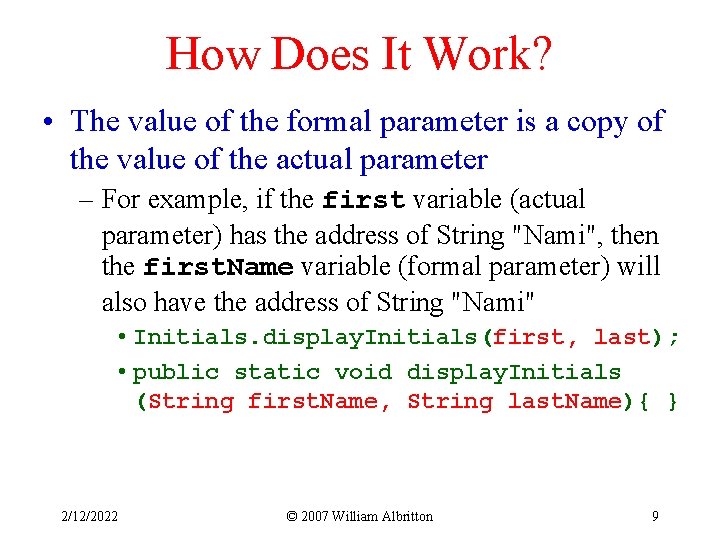 How Does It Work? • The value of the formal parameter is a copy