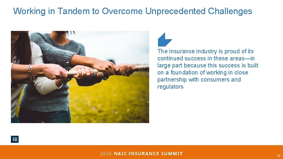 Working in Tandem to Overcome Unprecedented Challenges The insurance industry is proud of its