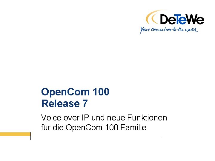 Open. Com 100 Release 7 Voice over IP und neue Funktionen für die Open.