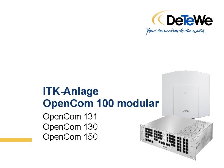 ITK-Anlage Open. Com 100 modular Open. Com 131 Open. Com 130 Open. Com 150