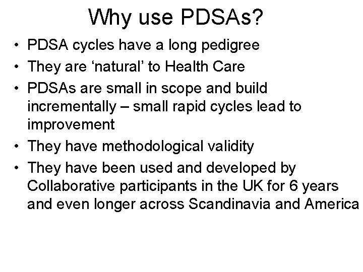 Why use PDSAs? • PDSA cycles have a long pedigree • They are ‘natural’