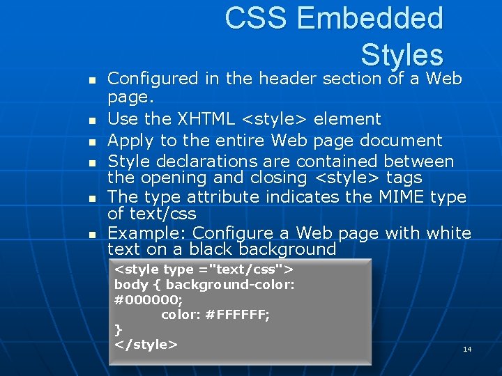 CSS Embedded Styles n n n Configured in the header section of a Web