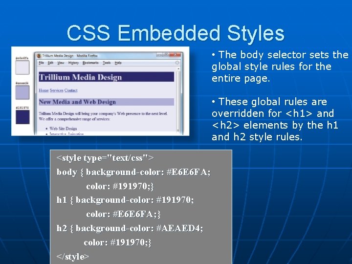 CSS Embedded Styles • The body selector sets the global style rules for the