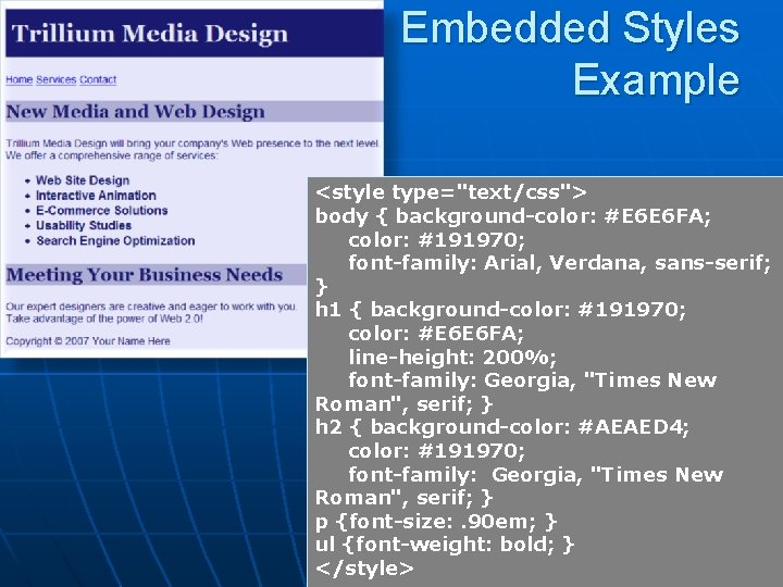 Embedded Styles Example <style type="text/css"> body { background-color: #E 6 E 6 FA; color: