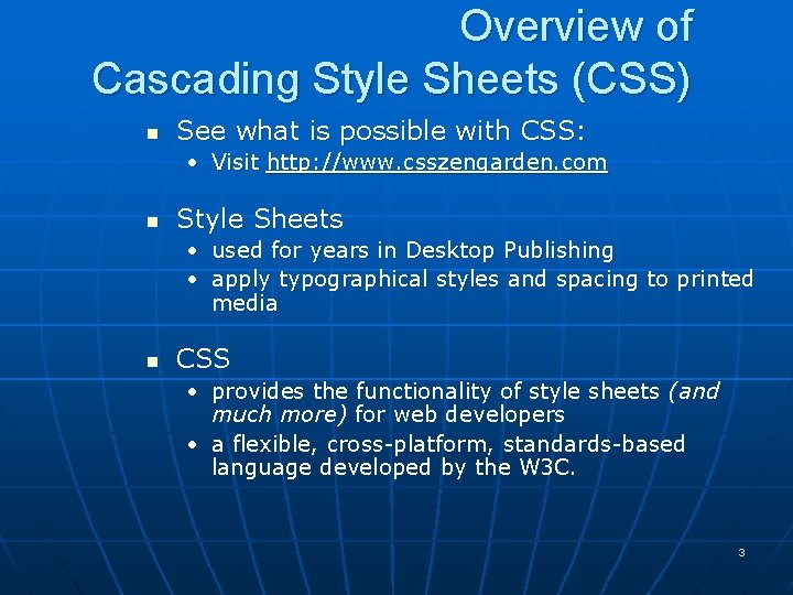 Overview of Cascading Style Sheets (CSS) n See what is possible with CSS: •