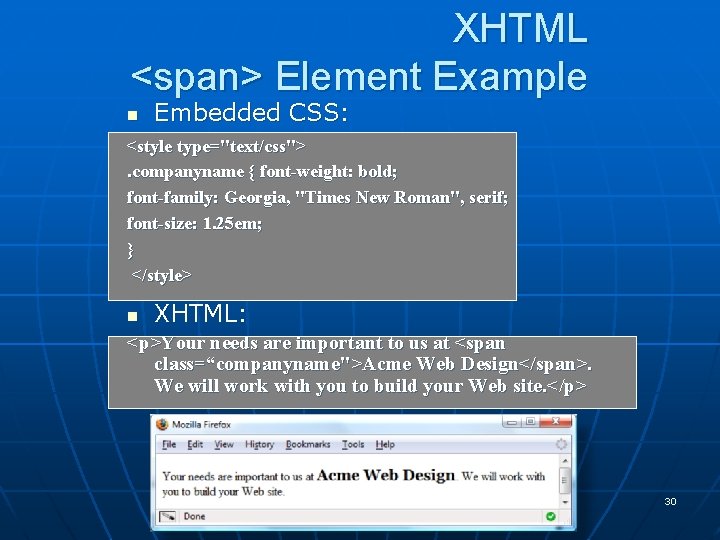 XHTML <span> Element Example n Embedded CSS: <style type="text/css">. companyname { font-weight: bold; font-family: