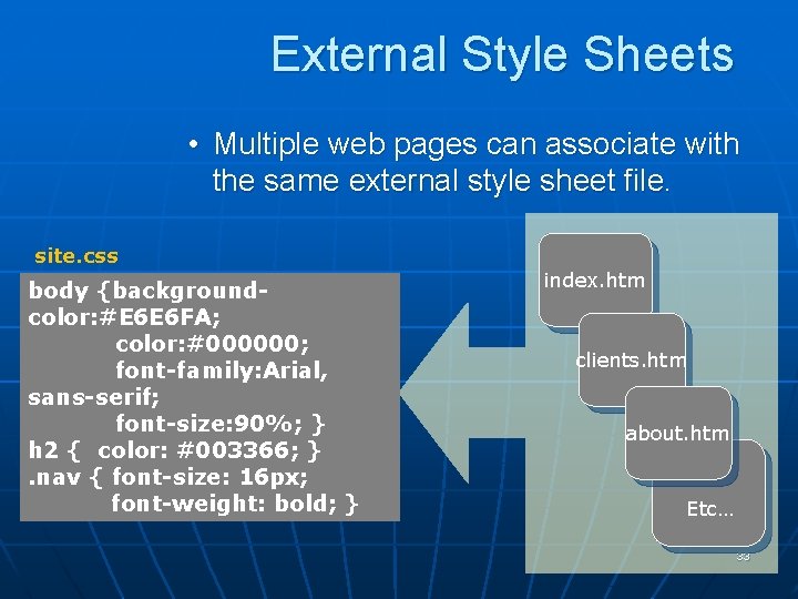 External Style Sheets • Multiple web pages can associate with the same external style