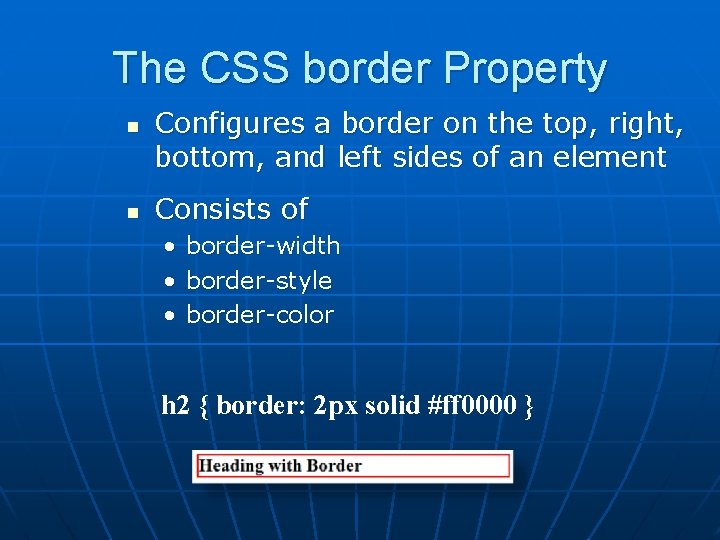 The CSS border Property n n Configures a border on the top, right, bottom,