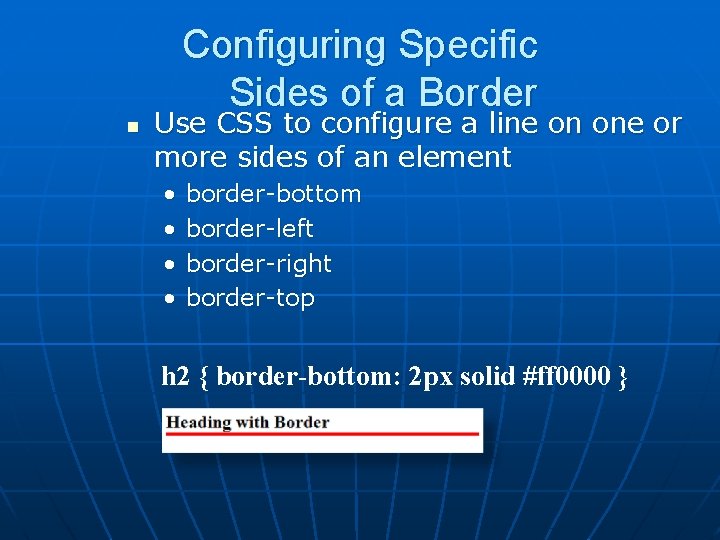 Configuring Specific Sides of a Border n Use CSS to configure a line on