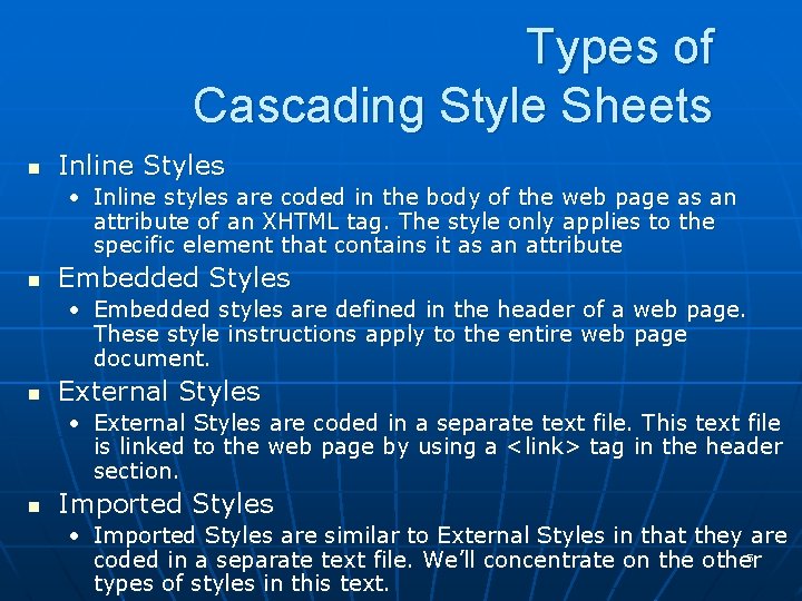 Types of Cascading Style Sheets n Inline Styles • Inline styles are coded in