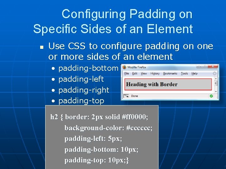 Configuring Padding on Specific Sides of an Element n Use CSS to configure padding