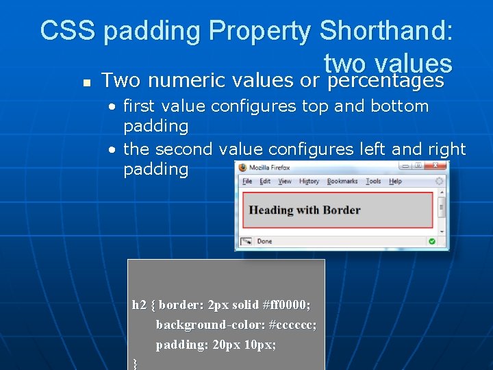 CSS padding Property Shorthand: two values n Two numeric values or percentages • first