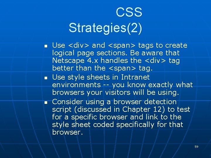 CSS Strategies(2) n n n Use <div> and <span> tags to create logical page