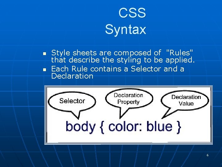 CSS Syntax n n Style sheets are composed of "Rules" that describe the styling