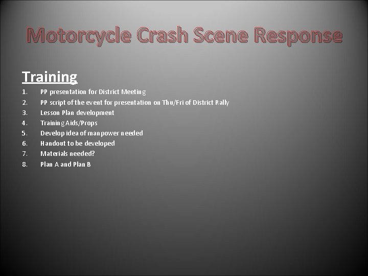 Motorcycle Crash Scene Response Training 1. 2. 3. 4. 5. 6. 7. 8. PP