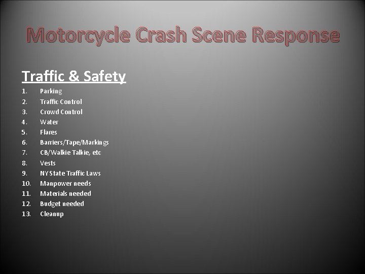 Motorcycle Crash Scene Response Traffic & Safety 1. 2. 3. 4. 5. 6. 7.