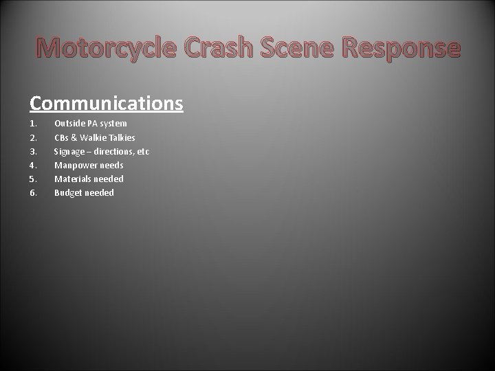 Motorcycle Crash Scene Response Communications 1. 2. 3. 4. 5. 6. Outside PA system