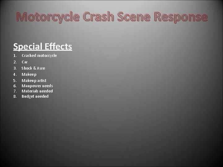 Motorcycle Crash Scene Response Special Effects 1. 2. 3. 4. 5. 6. 7. 8.