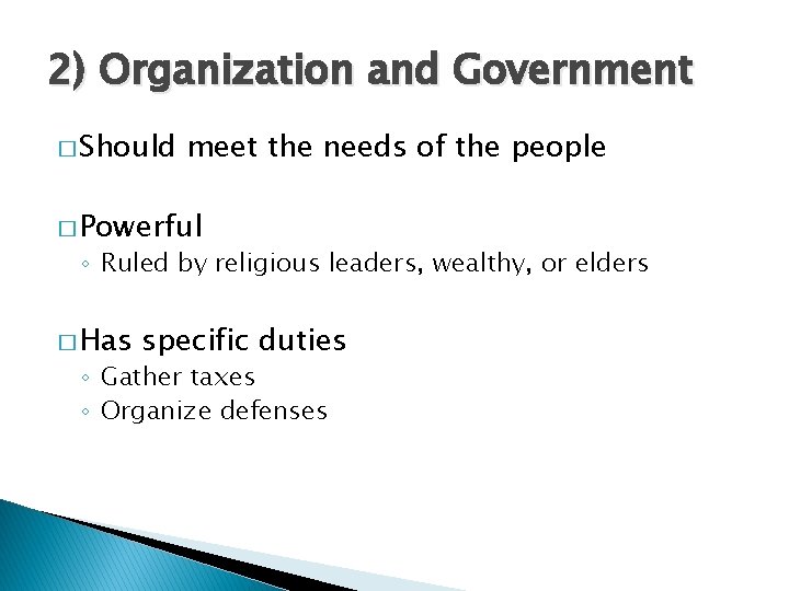 2) Organization and Government � Should meet the needs of the people � Powerful