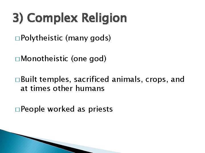 3) Complex Religion � Polytheistic (many gods) � Monotheistic (one god) � Built temples,