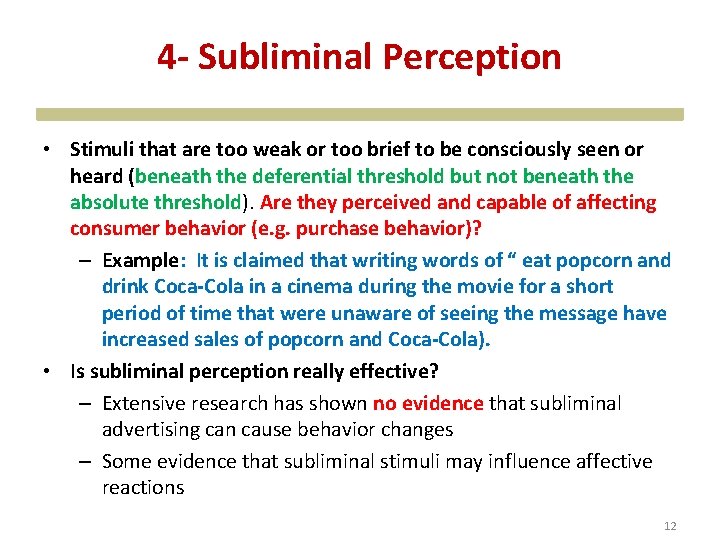 4 - Subliminal Perception • Stimuli that are too weak or too brief to