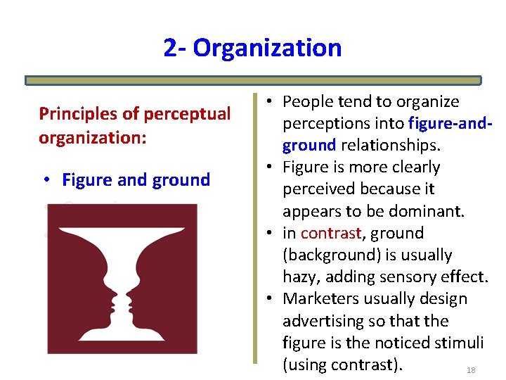 2 - Organization Principles of perceptual organization: • Figure and ground • Grouping •