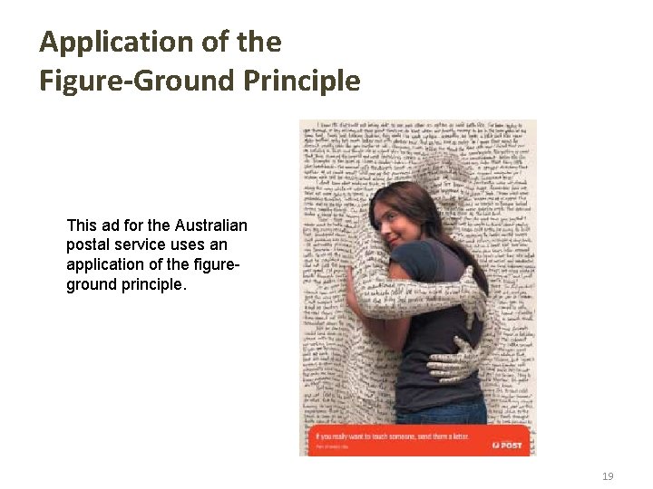 Application of the Figure-Ground Principle This ad for the Australian postal service uses an