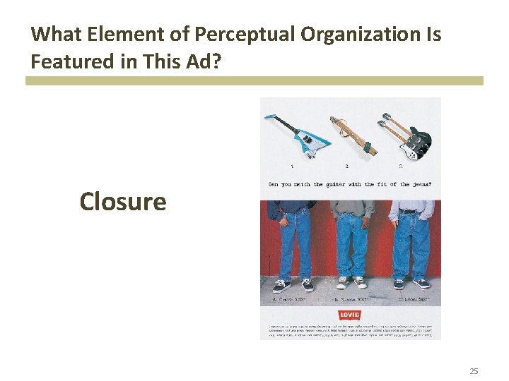 What Element of Perceptual Organization Is Featured in This Ad? Closure 25 