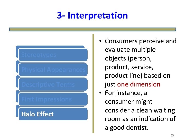 3 - Interpretation Stereotypes Physical. Appearances Descriptive. Terms First. Impressions Halo. Effect • Consumers