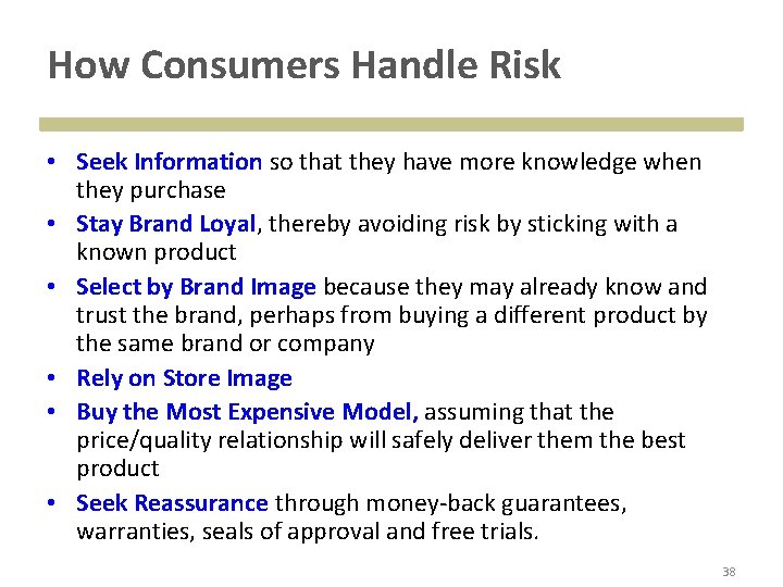 How Consumers Handle Risk • Seek Information so that they have more knowledge when