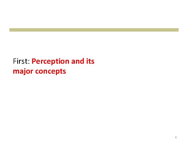 First: Perception and its major concepts 4 