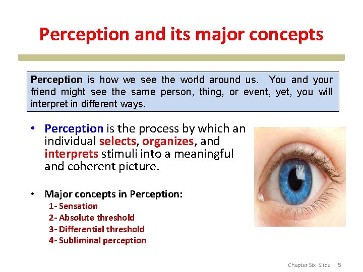 Perception and its major concepts Perception is how we see the world around us.