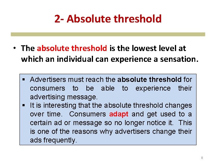 2 - Absolute threshold • The absolute threshold is the lowest level at which